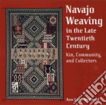 Navajo Weaving in the Late Twentieth Century libro in lingua di Hedlund Ann Lane