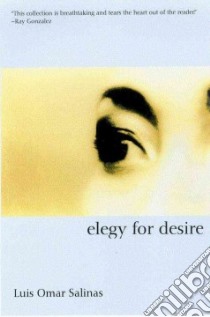 Elegy For Desire libro in lingua di Salinas Luis Omar