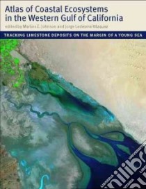 Atlas of Coastal Ecosystems in the Western Gulf of California libro in lingua di Johnson Markes E. (EDT), Ledesma-Vazquez Jorge (EDT)