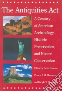 The Antiquities Act libro in lingua di Harmon David (EDT), Mcmanamon francis P. (EDT), Pitcaithley Dwight T. (EDT)