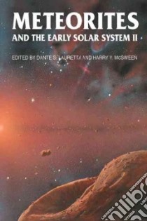 Meteorites And the Early Solar System II libro in lingua di McSween Harry Y. (EDT), McSween H. Y. Jr. (EDT), Binzel Richard P. (FRW)