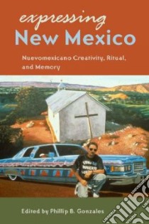 Expressing New Mexico libro in lingua di Gonzales Phillip B. (EDT)