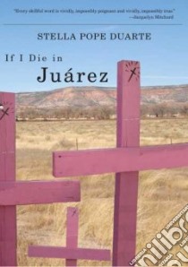 If I Die in Juarez libro in lingua di Duarte Stella Pope
