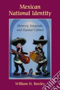 Mexican National Identity libro in lingua di Beezley William H.