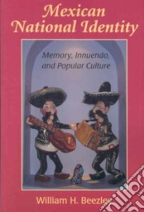 Mexican National Identity libro in lingua di Beezley William H.