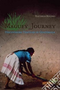 Maguey Journey libro in lingua di Rousso Kathryn