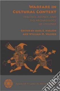 Warfare in Cultural Context libro in lingua di Nielsen Axel E. (EDT), Walker William H. (EDT)