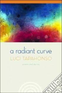 A Radiant Curve libro in lingua di Tapahonso Luci