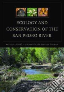 Ecology and Conservation of the San Pedro River libro in lingua di Stromberg Juliet C. (EDT), Tellman Barbara (EDT), Shuttleworth W. James (FRW)