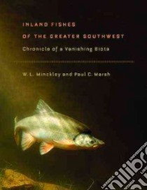 Inland Fishes of the Greater Southwest libro in lingua di Minckley W. L., Marsh Paul C., Deacon James E. (FRW)