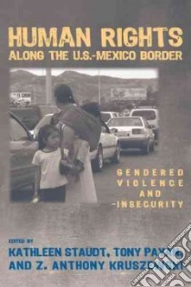 Human Rights Along the U.S.-Mexico Border libro in lingua di Staudt Kathleen (EDT), Payan Tony (EDT), Kruszewski Z. Anthony (EDT)