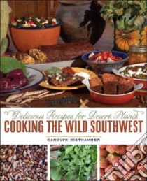 Cooking the Wild Southwest libro in lingua di Niethammer Carolyn