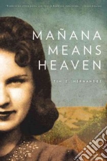 Manana Means Heaven libro in lingua di Hernandez Tim Z.