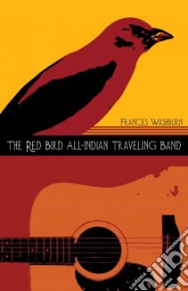 The Red Bird All-indian Traveling Band libro in lingua di Washburn Frances