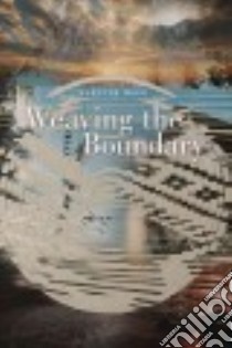 Weaving the Boundary libro in lingua di Wood Karenne