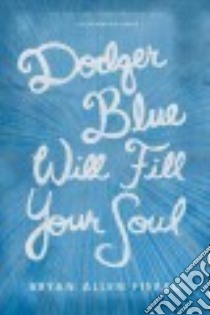 Dodger Blue Will Fill Your Soul libro in lingua di Fierro Bryan Allen