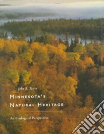 Minnesota's Natural Heritage libro in lingua di Tester John R., Keirstead Mary
