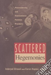 Scattered Hegemonies libro in lingua di Grewal Inderpal (EDT), Kaplan Caren (EDT)