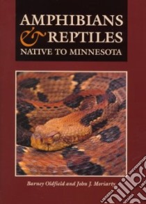 Amphibians & Reptiles libro in lingua di Oldfield Barney, Moriarty John J.