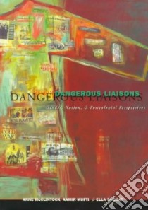 Dangerous Liaisons libro in lingua di McClintock Anne (EDT), Mufti Aamir (EDT), Shohat Ella (EDT), Social Text Collective (COR)