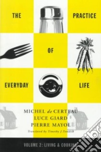 The Practice of Everyday Life libro in lingua di Giard Luce, Mayol Pierre, Certeau Michel De