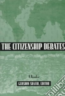 The Citizenship Debates libro in lingua di Shafir Gershon (EDT)