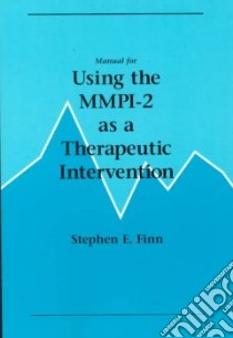 Manual for Using the Mmpi-2 As a Therapeutic Intervention libro in lingua di Finn Stephen E.