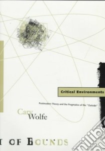 Critical Environments libro in lingua di Wolfe Cary