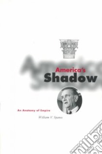 America's Shadow libro in lingua di Spanos William V.