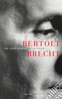 The Good Woman of Setzuan libro in lingua di Brecht Bertolt, Bentley Eric (NRT)