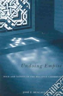 Undoing Empire libro in lingua di Buscaglia-Salgado Jose F.