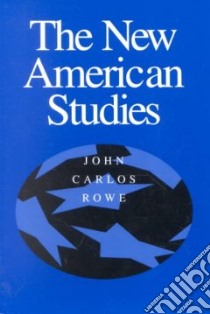 The New American Studies libro in lingua di Rowe John Carlos