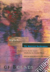 The Matrixial Borderspace libro in lingua di Ettinger Bracha L., Butler Judith (FRW), Pollock Griselda (INT), Massumi Brian (EDT)