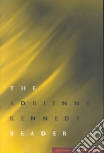 The Adrienne Kennedy Reader libro in lingua di Kennedy Adrienne, Sollors Werner (INT)