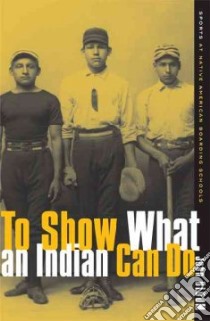 To Show What An Indian Can Do libro in lingua di Bloom John
