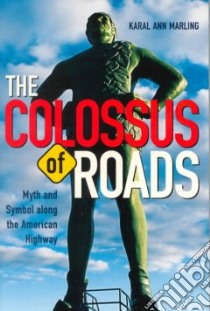 The Colossus of Roads libro in lingua di Marling Karal Ann, Harrison Liz (PHT), White Bruce (PHT)