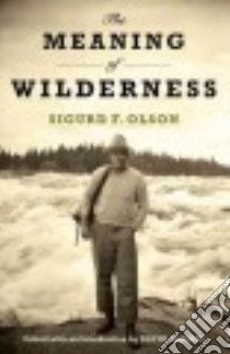 The Meaning of Wilderness libro in lingua di Olson Sigurd F., Backes David (EDT)
