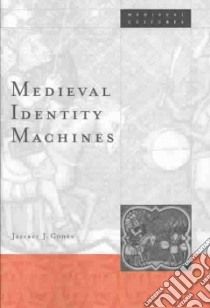 Medieval Identity Machines libro in lingua di Cohen Jeffrey Jerome