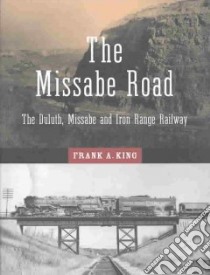 The Missabe Road libro in lingua di King Frank Alexander