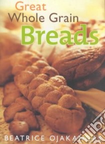 Great Whole Grain Breads libro in lingua di Ojakangas Beatrice A.