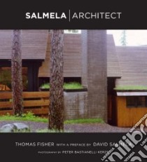 Salmela / Architect libro in lingua di Fisher Thomas, Salmela David (FRW), Bastianelli-Kerze Peter (PHT)