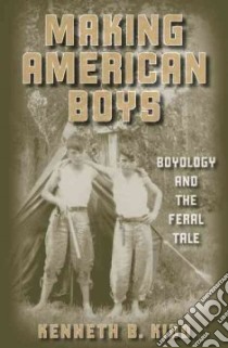 Making American Boys libro in lingua di Kidd Kenneth B.