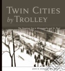 Twin Cities by Trolley libro in lingua di Diers John W., Isaacs Aaron