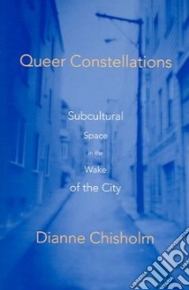 Queer Constellations libro in lingua di Chisholm Dianne