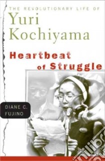 Heartbeat Of Struggle libro in lingua di Fujino Diane C.