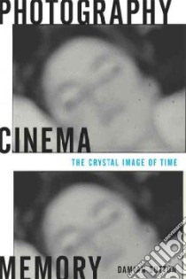 Photography, Cinema, Memory libro in lingua di Sutton Damian