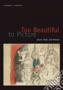Too Beautiful to Picture libro in lingua di Mansfield Elizabeth C.