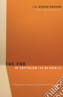 The End of Capitalism As We Knew It libro in lingua di Gibson-Graham J. K.