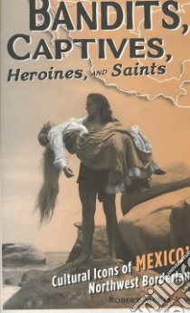 Bandits, Captives, Heroines, and Saints libro in lingua di Irwin Robert McKee