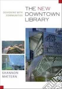 The New Downtown Library libro in lingua di Mattern Shannon